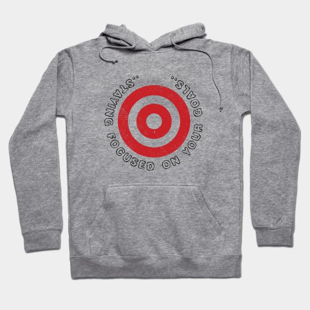 Staying Focused On Goals Hoodie by aTEEtude